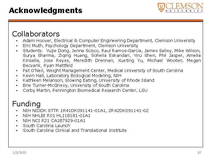 Acknowledgments Collaborators • • Adam Hoover, Electrical & Computer Engineering Department, Clemson University Eric