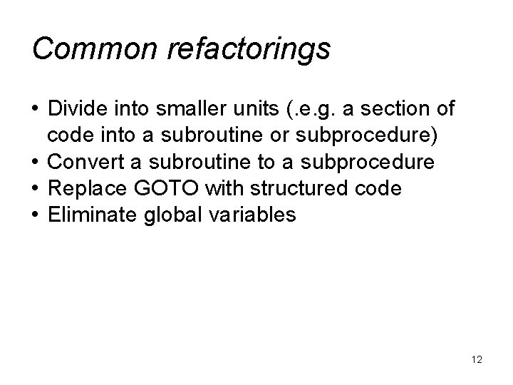 Common refactorings • Divide into smaller units (. e. g. a section of code