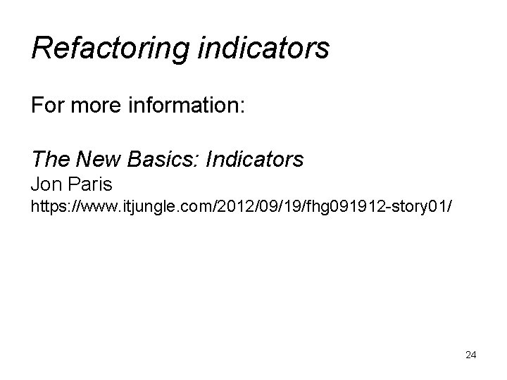 Refactoring indicators For more information: The New Basics: Indicators Jon Paris https: //www. itjungle.