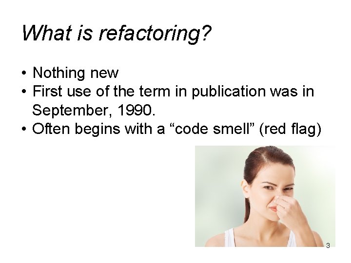 What is refactoring? • Nothing new • First use of the term in publication