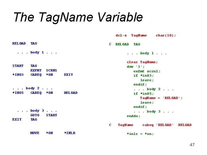 The Tag. Name Variable dcl-s RELOAD TAG C . . . body 1. .