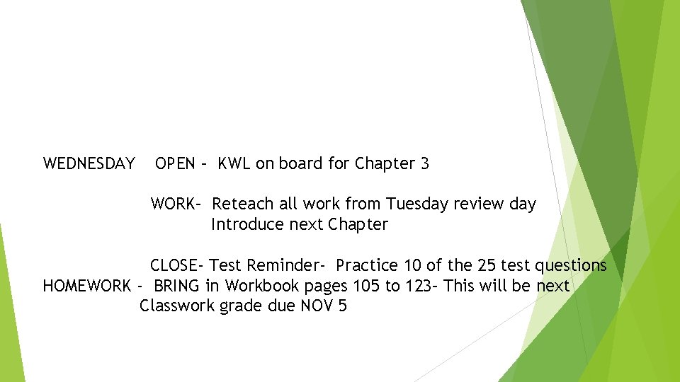 WEDNESDAY OPEN – KWL on board for Chapter 3 WORK– Reteach all work from