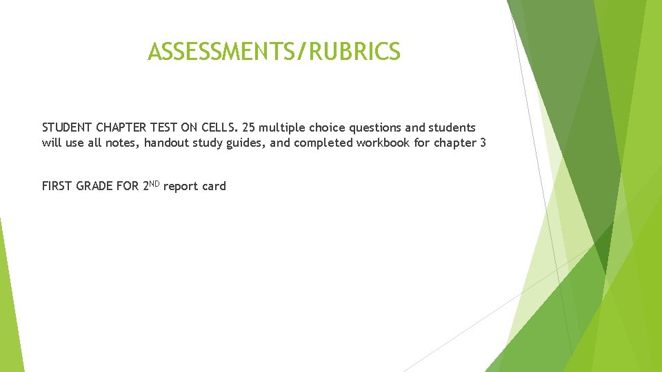 ASSESSMENTS/RUBRICS STUDENT CHAPTER TEST ON CELLS. 25 multiple choice questions and students will use
