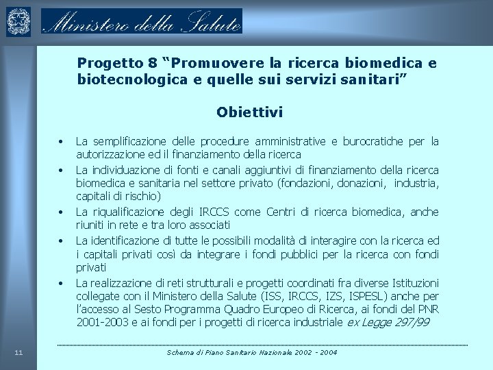 Progetto 8 “Promuovere la ricerca biomedica e biotecnologica e quelle sui servizi sanitari” Obiettivi