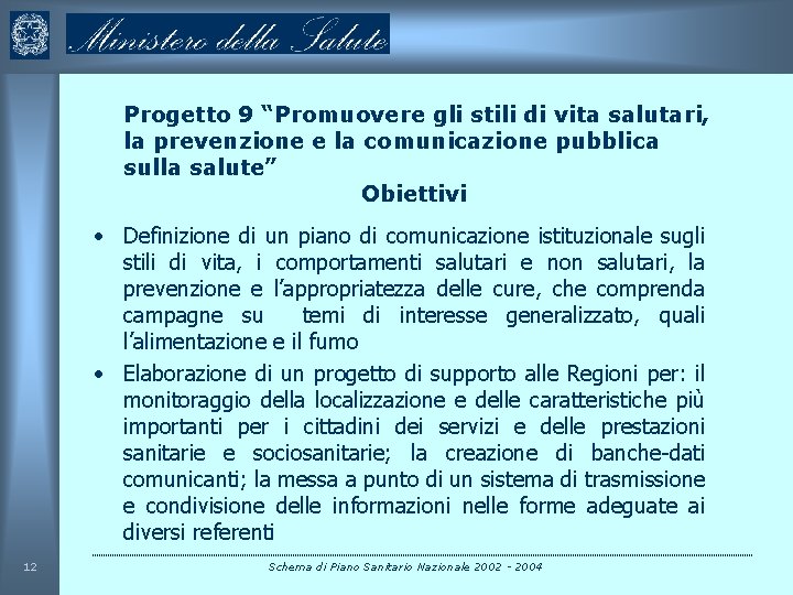 Progetto 9 “Promuovere gli stili di vita salutari, la prevenzione e la comunicazione pubblica