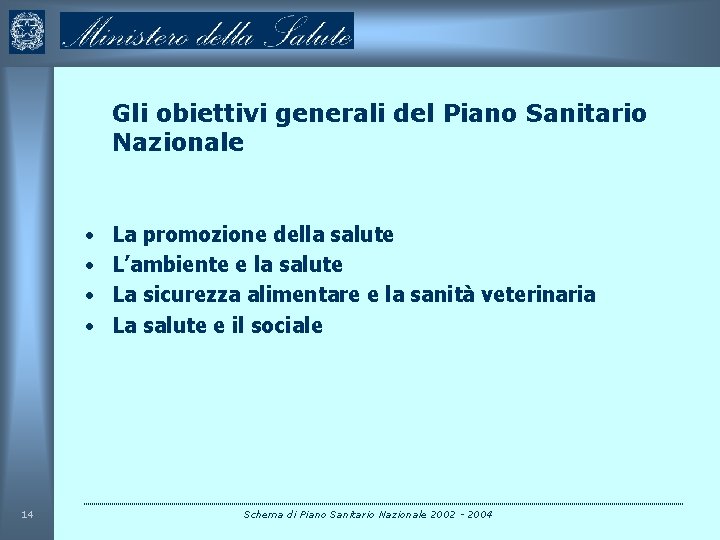 Gli obiettivi generali del Piano Sanitario Nazionale • • 14 La promozione della salute