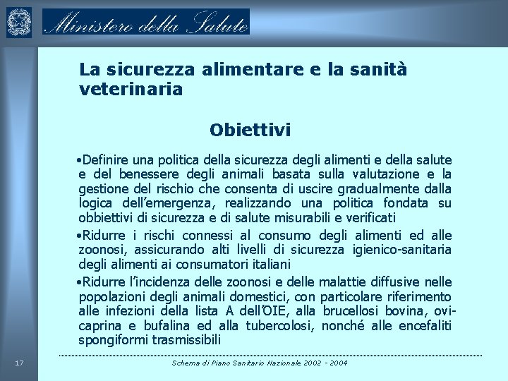 La sicurezza alimentare e la sanità veterinaria Obiettivi • Definire una politica della sicurezza