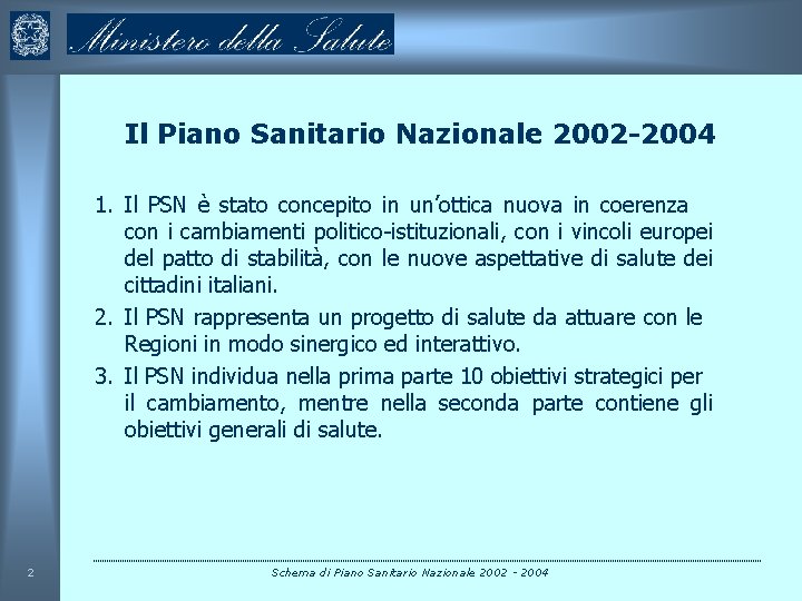 Il Piano Sanitario Nazionale 2002 -2004 1. Il PSN è stato concepito in un’ottica