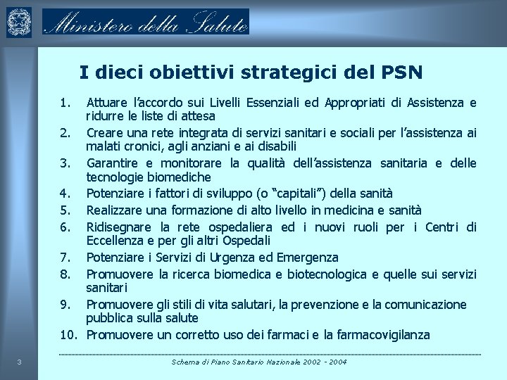 I dieci obiettivi strategici del PSN 1. Attuare l’accordo sui Livelli Essenziali ed Appropriati