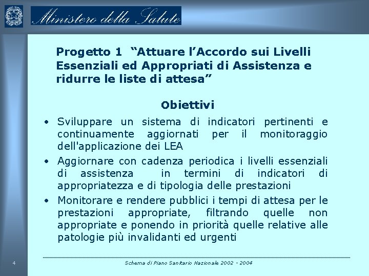 Progetto 1 “Attuare l’Accordo sui Livelli Essenziali ed Appropriati di Assistenza e ridurre le