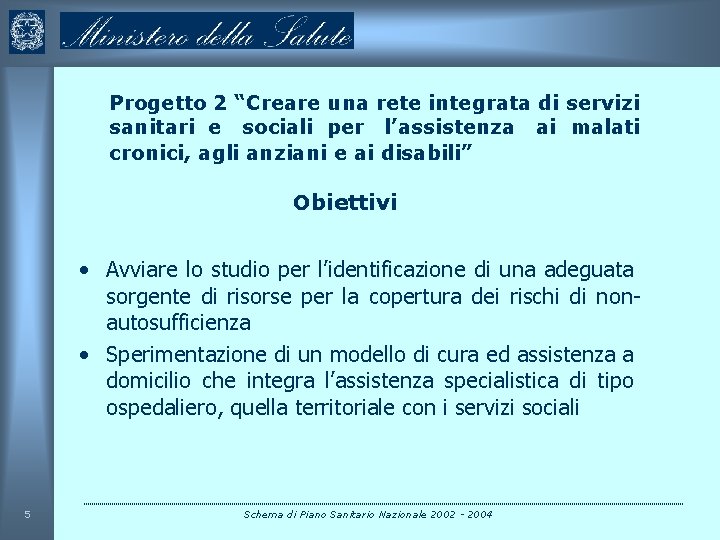 Progetto 2 “Creare una rete integrata di servizi sanitari e sociali per l’assistenza ai