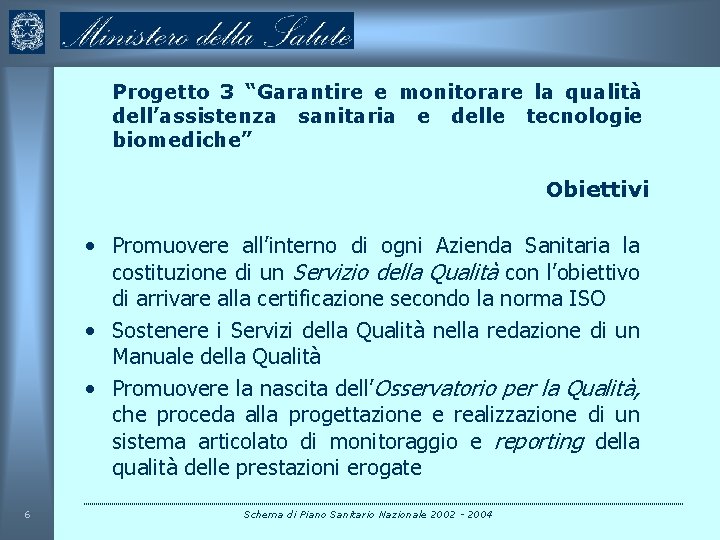 Progetto 3 “Garantire e monitorare la qualità dell’assistenza sanitaria e delle tecnologie biomediche” Obiettivi