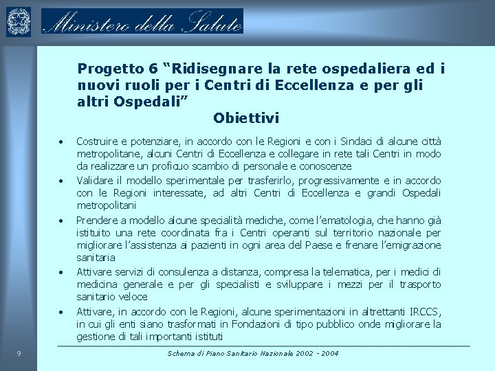 Progetto 6 “Ridisegnare la rete ospedaliera ed i nuovi ruoli per i Centri di