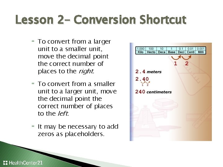Lesson 2– Conversion Shortcut To convert from a larger unit to a smaller unit,