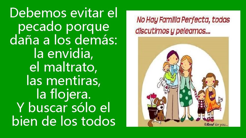 Debemos evitar el pecado porque daña a los demás: la envidia, el maltrato, las