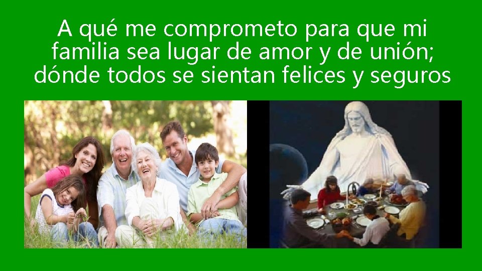 A qué me comprometo para que mi familia sea lugar de amor y de