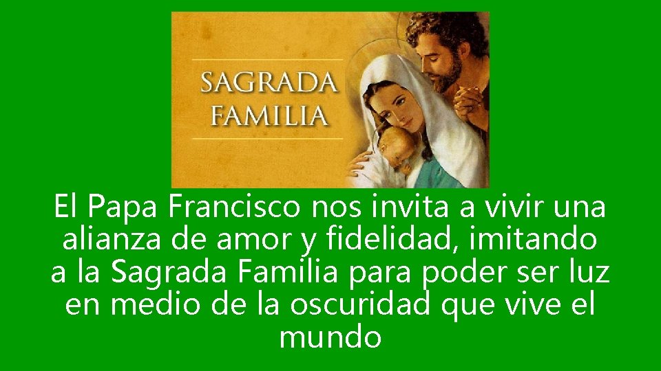 El Papa Francisco nos invita a vivir una alianza de amor y fidelidad, imitando