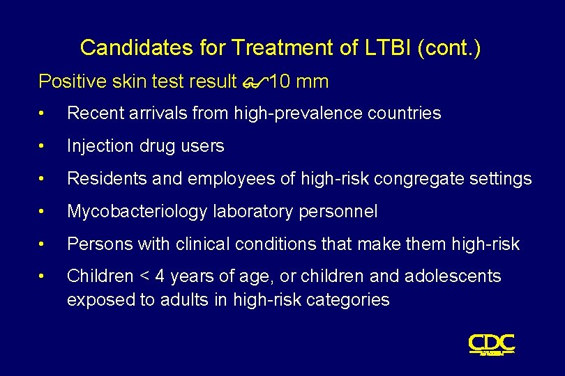 Candidates for Treatment of LTBI (cont. ) Positive skin test result $10 mm •