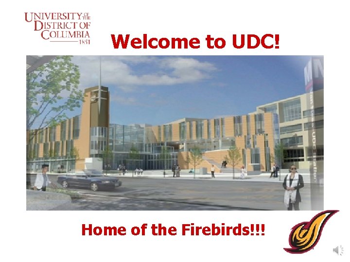 Welcome to UDC! Home of the Firebirds!!! 