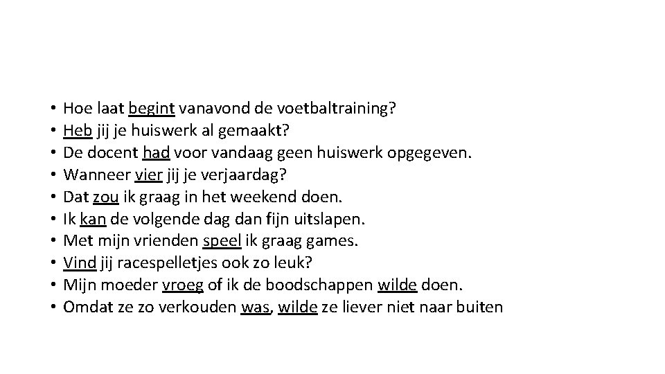  • • • Hoe laat begint vanavond de voetbaltraining? Heb jij je huiswerk