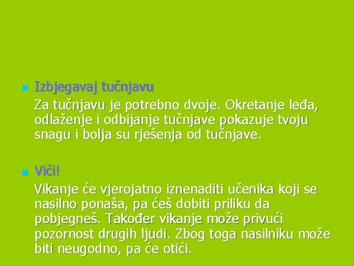 n n Izbjegavaj tučnjavu Za tučnjavu je potrebno dvoje. Okretanje leđa, odlaženje i odbijanje