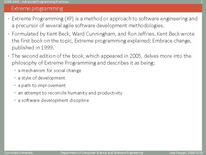 SOEN 6441 - Advanced Programming Practices 2 Extreme programming • Extreme Programming (XP) is