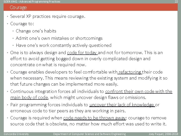 SOEN 6441 - Advanced Programming Practices 22 Courage • Several XP practices require courage.