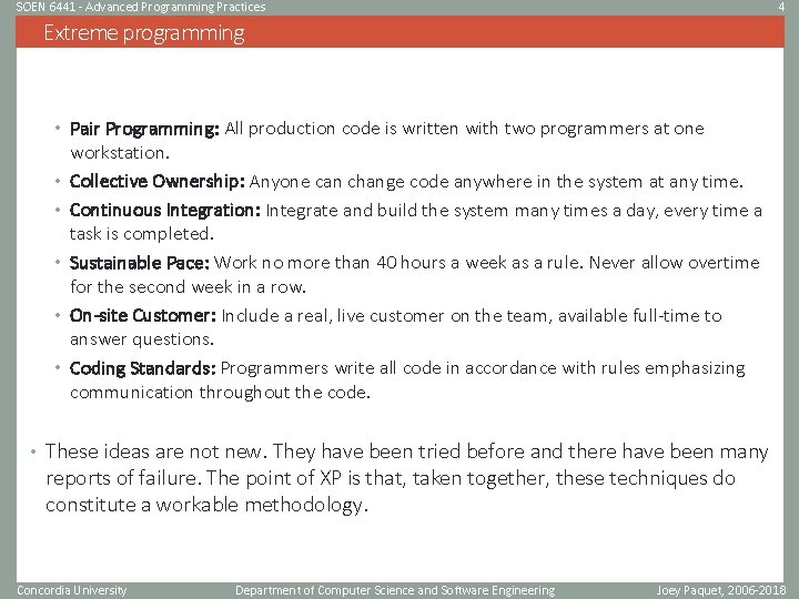 SOEN 6441 - Advanced Programming Practices 4 Extreme programming • Pair Programming: All production