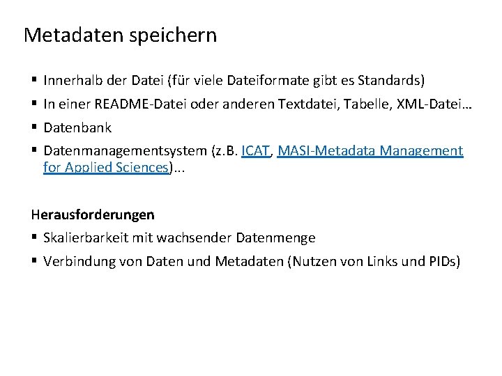 Metadaten speichern § Innerhalb der Datei (für viele Dateiformate gibt es Standards) § In