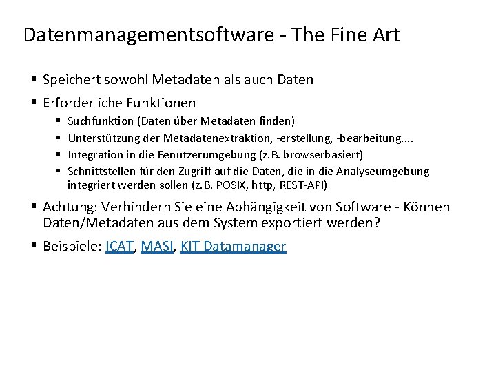 Datenmanagementsoftware - The Fine Art § Speichert sowohl Metadaten als auch Daten § Erforderliche