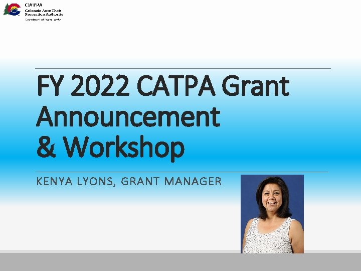 FY 2022 CATPA Grant Announcement & Workshop KENYA LYONS, GRANT MANAGER 