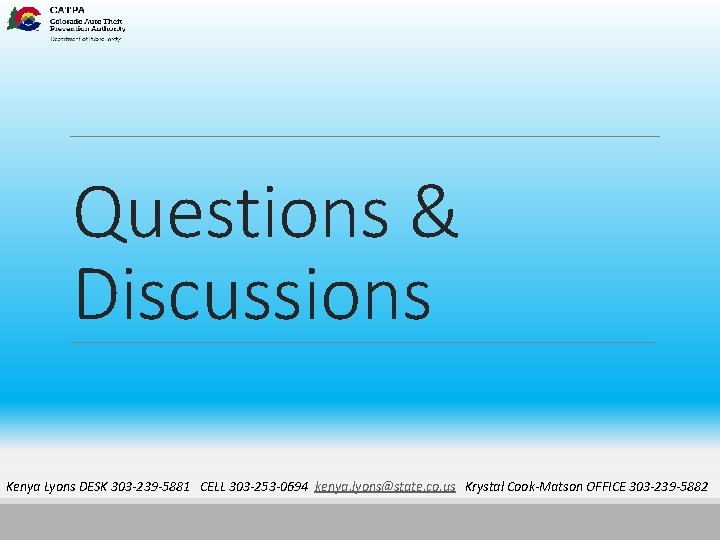 Questions & Discussions Kenya Lyons DESK 303 -239 -5881 CELL 303 -253 -0694 kenya.
