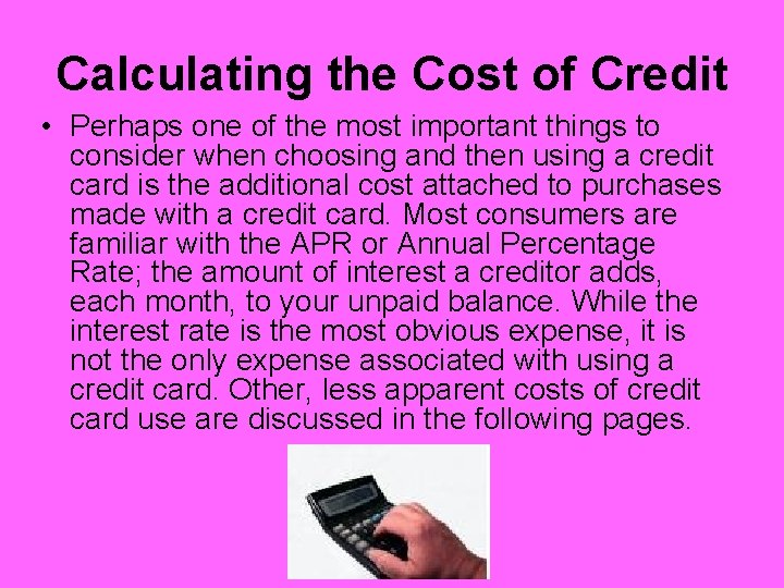 Calculating the Cost of Credit • Perhaps one of the most important things to