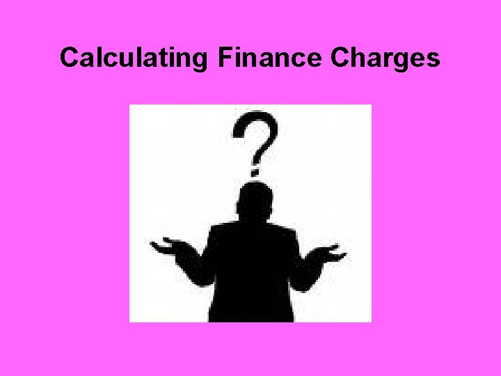 Calculating Finance Charges 