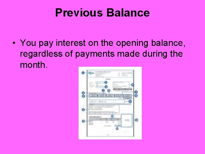 Previous Balance • You pay interest on the opening balance, regardless of payments made