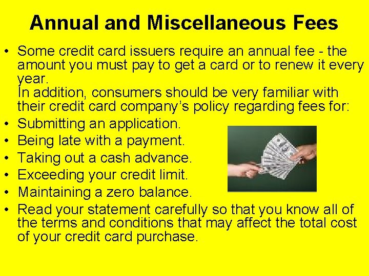 Annual and Miscellaneous Fees • Some credit card issuers require an annual fee - Annual and Miscellaneous Fees • Some credit card issuers require an annual fee -