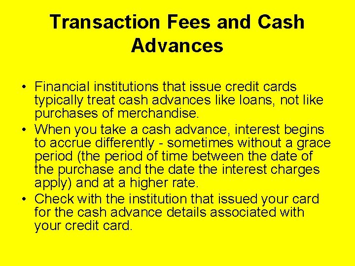 Transaction Fees and Cash Advances • Financial institutions that issue credit cards typically treat Transaction Fees and Cash Advances • Financial institutions that issue credit cards typically treat