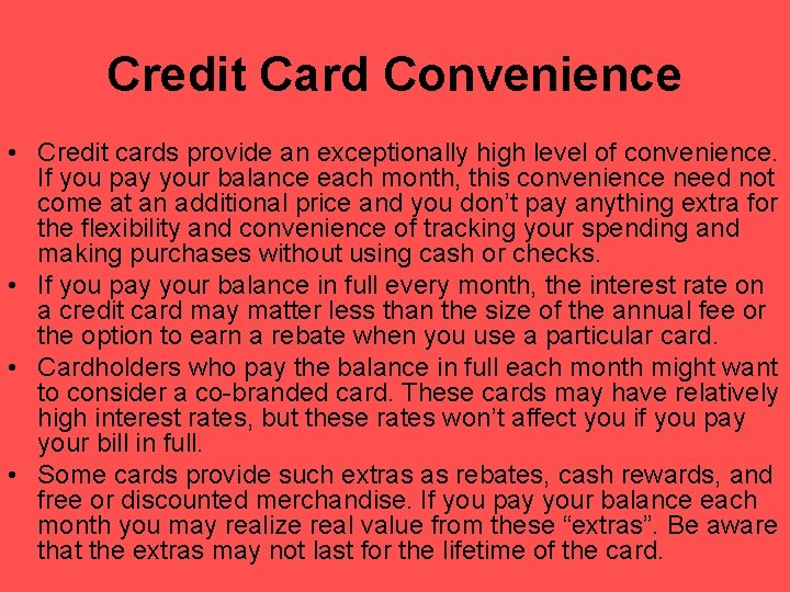 Credit Card Convenience • Credit cards provide an exceptionally high level of convenience. If Credit Card Convenience • Credit cards provide an exceptionally high level of convenience. If