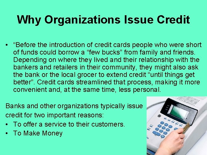 Why Organizations Issue Credit • “Before the introduction of credit cards people who were Why Organizations Issue Credit • “Before the introduction of credit cards people who were