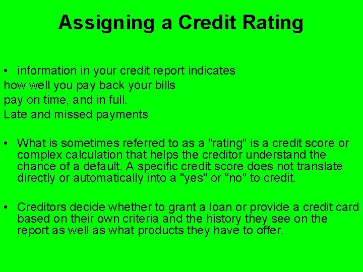 Assigning a Credit Rating • information in your credit report indicates how well you