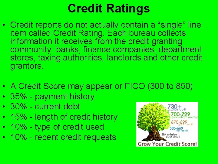 Credit Ratings • Credit reports do not actually contain a “single” line item called