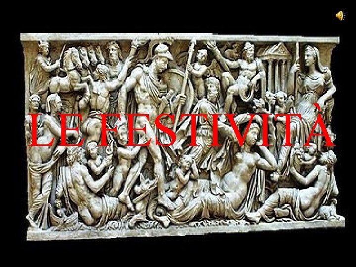 LE FESTIVITÀ LE FESTIVITÀ
