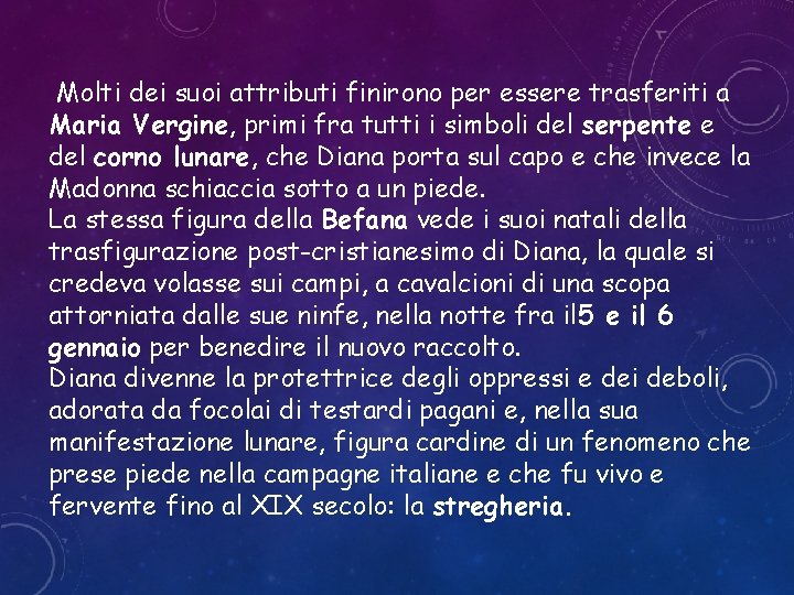 Molti dei suoi attributi finirono per essere trasferiti a Maria Vergine, primi fra tutti Molti dei suoi attributi finirono per essere trasferiti a Maria Vergine, primi fra tutti