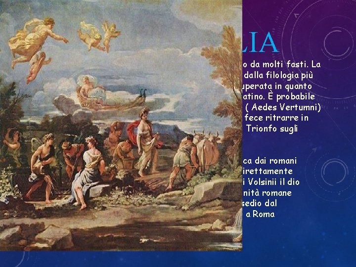 VERTUMNALIA Venivano celebrati il 13 agosto a Roma come riportato da molti fasti. La VERTUMNALIA Venivano celebrati il 13 agosto a Roma come riportato da molti fasti. La