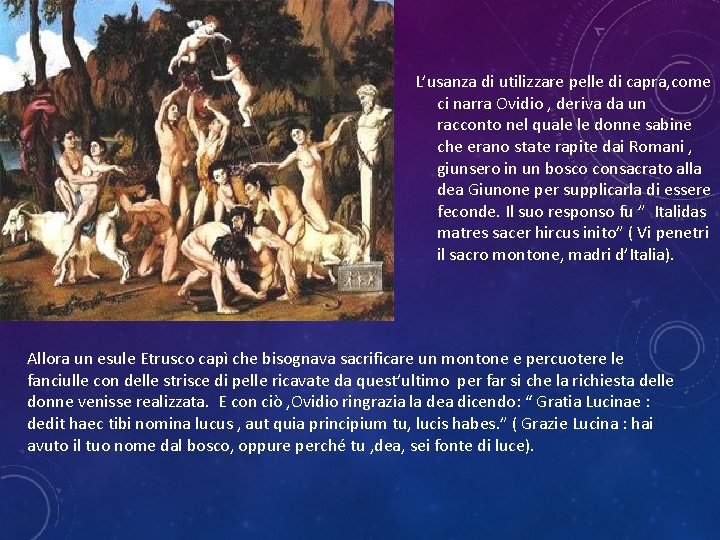 L’usanza di utilizzare pelle di capra, come ci narra Ovidio , deriva da un L’usanza di utilizzare pelle di capra, come ci narra Ovidio , deriva da un