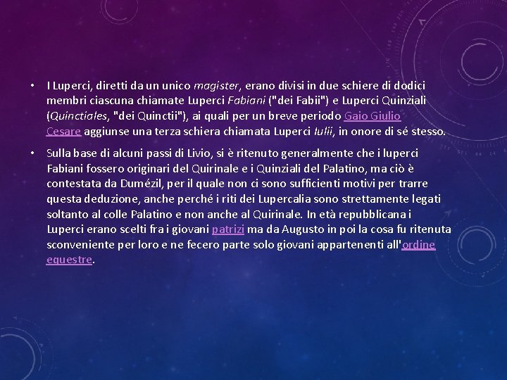 • I Luperci, diretti da un unico magister, erano divisi in due schiere • I Luperci, diretti da un unico magister, erano divisi in due schiere