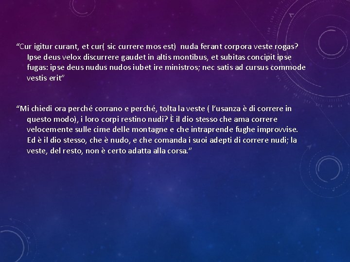 “Cur igitur curant, et cur( sic currere mos est) nuda ferant corpora veste rogas? “Cur igitur curant, et cur( sic currere mos est) nuda ferant corpora veste rogas?