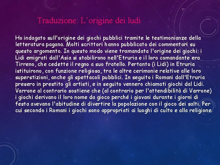 Traduzione: L’origine dei ludi Ho indagato sull'origine dei giochi pubblici tramite le testimonianze della Traduzione: L’origine dei ludi Ho indagato sull'origine dei giochi pubblici tramite le testimonianze della