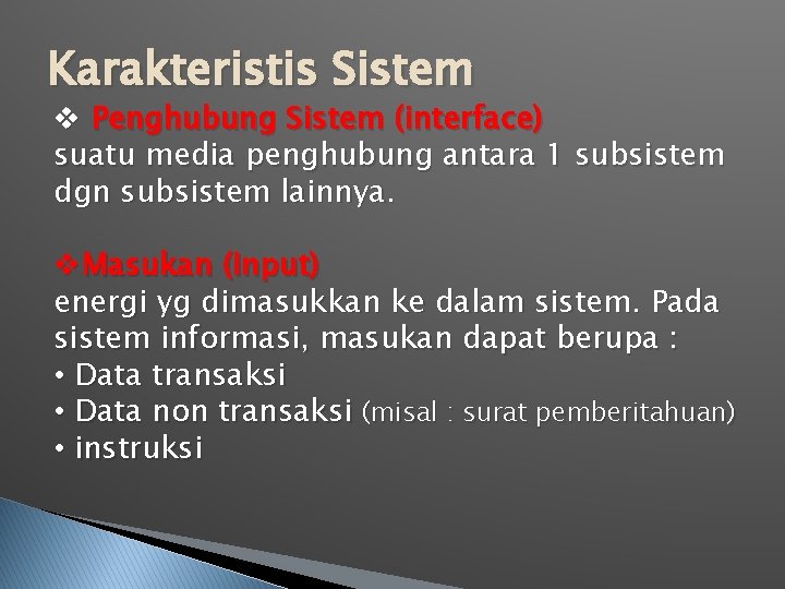 Karakteristis Sistem v Penghubung Sistem (interface) suatu media penghubung antara 1 subsistem dgn subsistem