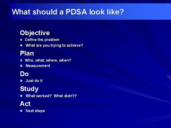 What should a PDSA look like? Objective Define the problem l What are you